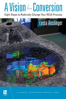 Une vision pour la conversion : Huit étapes pour changer radicalement votre processus de Rcia - A Vision for Conversion: Eight Steps to Radically Change Your Rcia Process