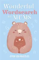 Merveilleux mots mêlés pour les mamans - Plus de 150 énigmes - Wonderful Wordsearch for Mums - Over 150 Puzzles