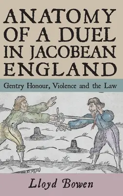 Anatomie d'un duel dans l'Angleterre jacobéenne : L'honneur de la gentry, la violence et la loi - Anatomy of a Duel in Jacobean England: Gentry Honour, Violence and the Law