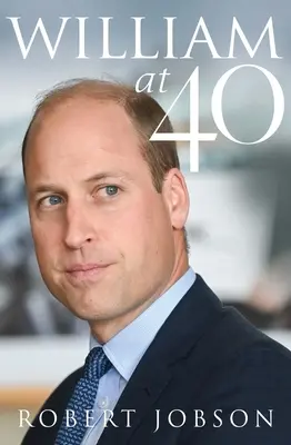 William à 40 ans : la formation d'un monarque moderne - William at 40: The Making of a Modern Monarch