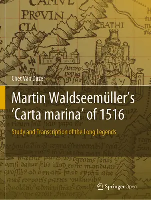 La « Carta Marina » de Martin Waldseemller de 1516 : Étude et transcription des longues légendes - Martin Waldseemller's 'Carta Marina' of 1516: Study and Transcription of the Long Legends