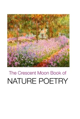 Le livre de poésie sur la nature du croissant de lune - The Crescent Moon Book of Nature Poetry
