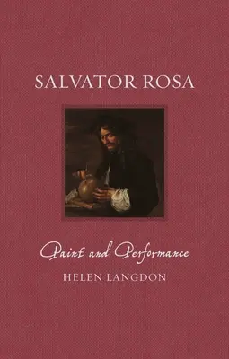 Salvator Rosa : Peinture et performance - Salvator Rosa: Paint and Performance