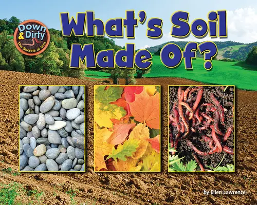 De quoi est fait le sol ? - What Is Soil Made Of?