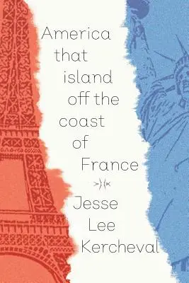 America That Island Off the Coast of France (L'Amérique, cette île au large de la France) - America That Island Off the Coast of France