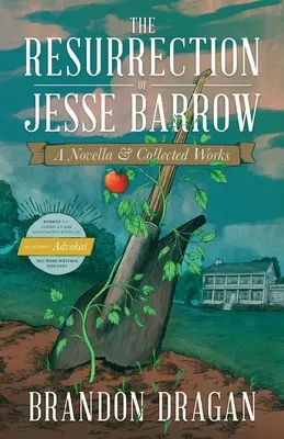La résurrection de Jesse Barrow : A Novella & Collected Works - The Resurrection of Jesse Barrow: A Novella & Collected Works