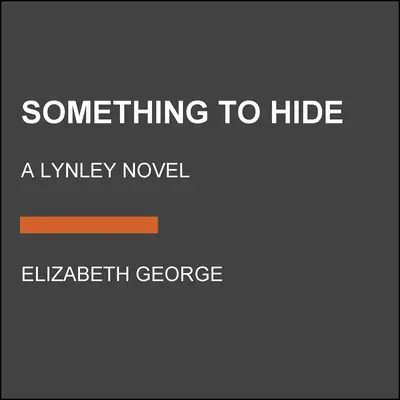 Quelque chose à cacher : Un roman de Lynley - Something to Hide: A Lynley Novel