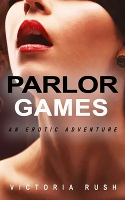 Jeux de société : Une aventure érotique - Parlor Games: An Erotic Adventure