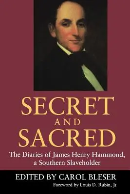 Secret et sacré : le journal de James Henry Hammond, un esclavagiste du Sud - Secret and Sacred: The Diaries of James Henry Hammond, a Southern Slaveholder