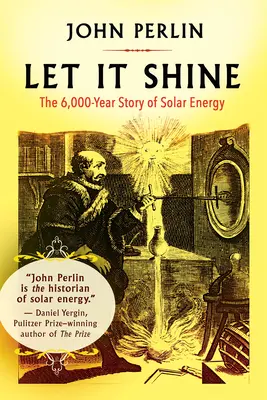 Let It Shine : L'histoire de l'énergie solaire depuis 6000 ans - Let It Shine: The 6,000-Year Story of Solar Energy