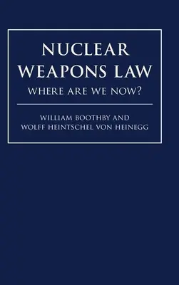 Le droit des armes nucléaires : Où en sommes-nous ? - Nuclear Weapons Law: Where Are We Now?