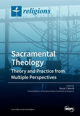 Théologie sacramentelle : Théorie et pratique à partir de multiples perspectives - Sacramental Theology: Theory and Practice from Multiple Perspectives