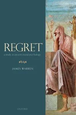 Regret : Une étude de la psychologie morale antique - Regret: A Study in Ancient Moral Psychology