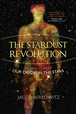 La révolution de la poussière d'étoiles : La nouvelle histoire de notre origine dans les étoiles, édition révisée - The Stardust Revolution: The New Story of Our Origin in the Stars, Revised Edition