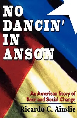 Pas de danse à Anson : Une histoire américaine de race et de changement social - No Dancin' in Anson: An American Story of Race and Social Change