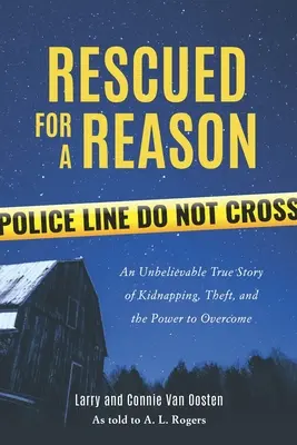 Rescued for a Reason : Une histoire vraie et incroyable d'enlèvement, de vol et du pouvoir de vaincre - Rescued for a Reason: An Unbelievable True Story of Kidnapping, Theft, and the Power to Overcome