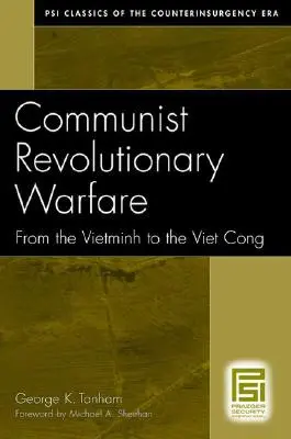 La guerre révolutionnaire communiste : Du Vietminh au Viet Cong - Communist Revolutionary Warfare: From the Vietminh to the Viet Cong