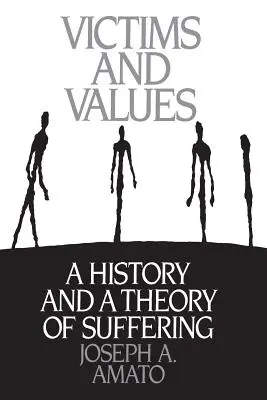 Victimes et valeurs : Une histoire et une théorie de la souffrance - Victims and Values: A History and a Theory of Suffering