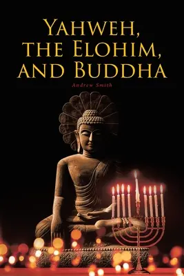 Yahvé, les Elohim et Bouddha - Yahweh, the Elohim, and Buddha