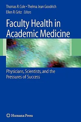 La santé du corps professoral en médecine universitaire : Les médecins, les scientifiques et les pressions du succès - Faculty Health in Academic Medicine: Physicians, Scientists, and the Pressures of Success