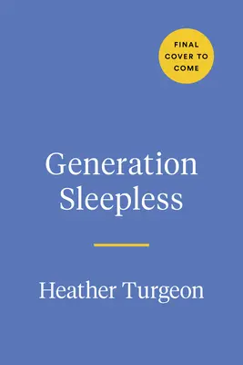 Génération sans sommeil : Pourquoi les préadolescents et les adolescents ne dorment pas assez et comment nous pouvons les aider - Generation Sleepless: Why Tweens and Teens Aren't Sleeping Enough and How We Can Help Them