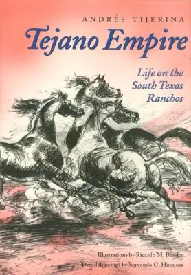 Tejano Empire : La vie dans les ranchos du sud du Texas - Tejano Empire: Life on the South Texas Ranchos