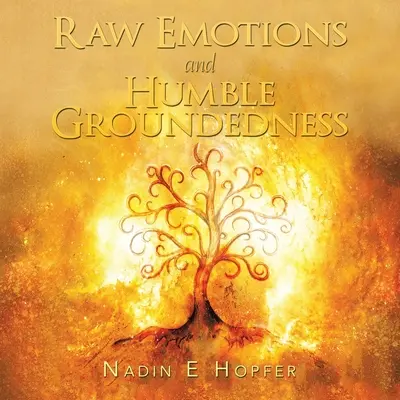 Émotions brutes et humilité - Raw Emotions and Humble Groundedness