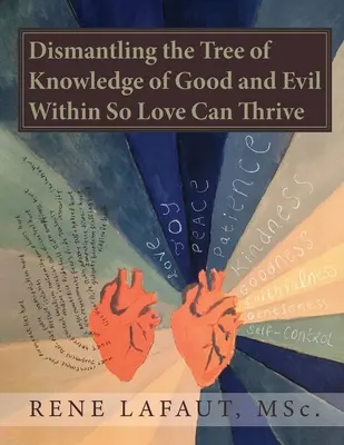 Démanteler l'arbre de la connaissance du bien et du mal pour que l'amour puisse prospérer - Dismantling the Tree of Knowledge of Good and Evil Within so Love Can Thrive