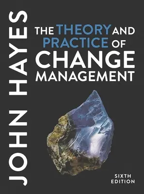 Théorie et pratique de la gestion du changement - The Theory and Practice of Change Management