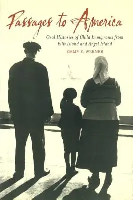 Passages vers l'Amérique : Histoires orales d'enfants immigrés d'Ellis Island et d'Angel Island - Passages to America: Oral Histories of Child Immigrants from Ellis Island and Angel Island