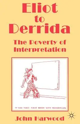 D'Eliot à Derrida : La pauvreté de l'interprétation - Eliot to Derrida: The Poverty of Interpretation
