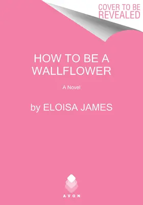 Comment être une fleur bleue : Un roman sur les Wallflowers - How to Be a Wallflower: A Would-Be Wallflowers Novel