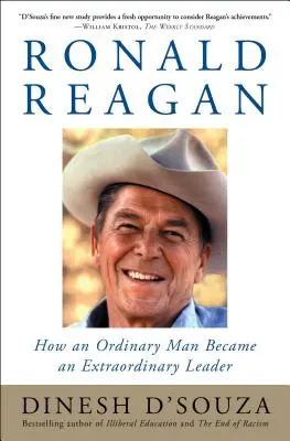 Ronald Reagan : Comment un homme ordinaire est devenu un leader extraordinaire - Ronald Reagan: How an Ordinary Man Became an Extraordinary Leader