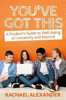 Vous avez tout ce qu'il faut : Guide de l'étudiant pour le bien-être à l'université et au-delà - You've Got This: A Student's Guide to Well-Being at University and Beyond