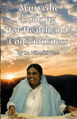 Santé et conscience grâce à la cuisine ayurvédique - Health And Consciousness Through Ayurvedic Cooking