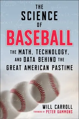 La science du baseball : Les mathématiques, la technologie et les données derrière le grand passe-temps américain - The Science of Baseball: The Math, Technology, and Data Behind the Great American Pastime