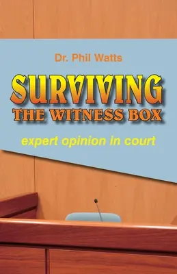 Survivre à la barre des témoins : l'opinion d'un expert au tribunal - Surviving the Witness Box: expert opinion in court