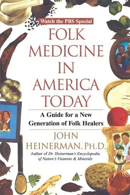 La médecine populaire en Amérique aujourd'hui : Un guide pour une nouvelle génération de guérisseurs populaires - Folk Medicine in America Today: A Guide for a New Generation of Folk Healers