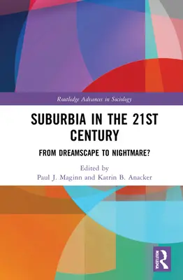 La banlieue au 21e siècle : Du rêve au cauchemar ? - Suburbia in the 21st Century: From Dreamscape to Nightmare?