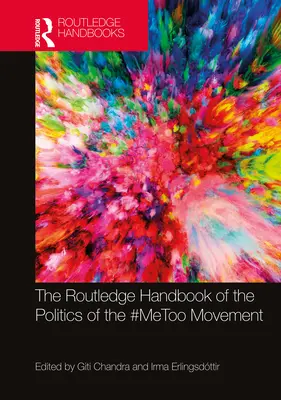 The Routledge Handbook of the Politics of the #Metoo Movement (Manuel Routledge sur les politiques du mouvement #Metoo) - The Routledge Handbook of the Politics of the #Metoo Movement