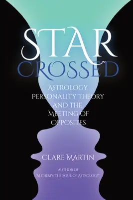 Étoiles croisées : Astrologie, théorie de la personnalité et rencontre des opposés - Star Crossed: Astrology, Personality Theory, and the Meeting of Opposites