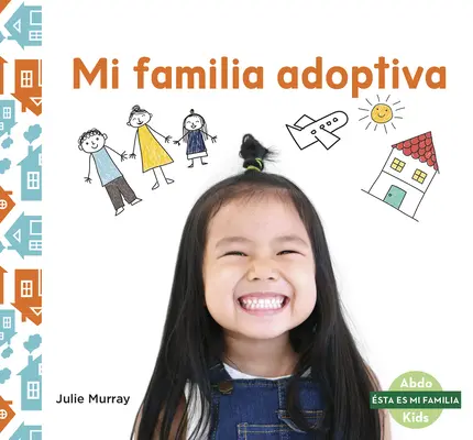 Mi Familia Adoptiva (Ma famille adoptive) - Mi Familia Adoptiva (My Adoptive Family)