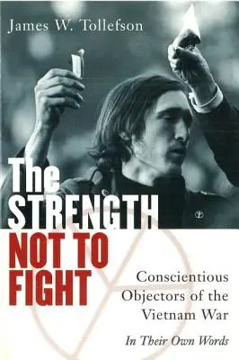 La force de ne pas combattre : Les objecteurs de conscience de la guerre du Viêt Nam - Dans leurs propres mots - The Strength Not to Fight: Conscientious Objectors of the Vietnam War - In Their Own Words