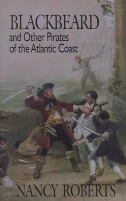 Barbe Noire et autres pirates de la côte atlantique - Blackbeard and Other Pirates of the Atlantic Coast