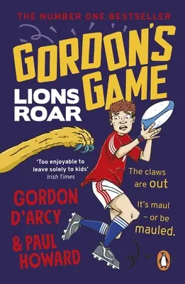 Gordon's Game : Les Lions rugissent : Le troisième livre de la série des aventures hilarantes de rugby pour les enfants de 9 à 12 ans qui aiment le sport. - Gordon's Game: Lions Roar: Third in the Hilarious Rugby Adventure Series for 9-To-12-Year-Olds Who Love Sport