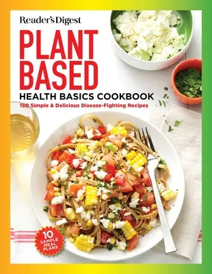 Reader's Digest Plant Based Cooking for Everyone : Plus de 150 recettes saines et délicieuses qui plairont à toute la famille - Reader's Digest Plant Based Cooking for Everyone: More Than 150 Delicious Healthy Recipes the Whole Family Will Enjoy