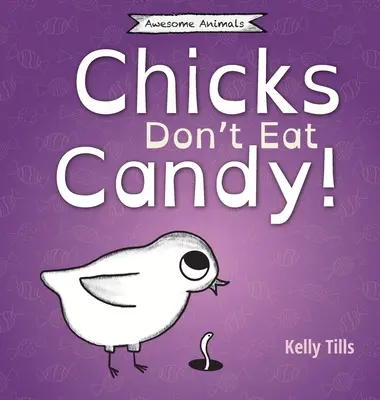 Chicks Don't Eat Candy : Un livre amusant sur les saveurs que les poussins peuvent goûter. - Chicks Don't Eat Candy: A light-hearted book on what flavors chicks can taste