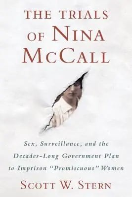 Les procès de Nina McCall : Le sexe, la surveillance et le plan gouvernemental de plusieurs décennies pour emprisonner les femmes aux mœurs légères - The Trials of Nina McCall: Sex, Surveillance, and the Decades-Long Government Plan to Imprison Promiscuous Women