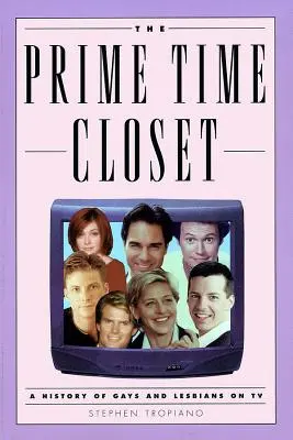 Le placard des heures de grande écoute : Une histoire des gays et lesbiennes à la télévision - The Prime Time Closet: A History of Gays and Lesbians on TV