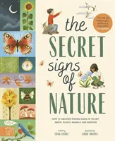 Signes secrets de la nature - Comment découvrir des indices cachés dans le ciel, l'eau, les plantes, les animaux et le temps. - Secret Signs of Nature - How to uncover hidden clues in the sky, water, plants, animals and weather